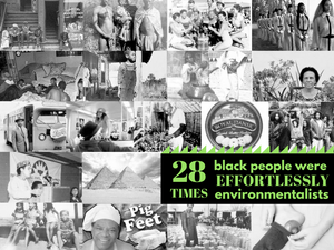 28 times black people were effortlessly environmentalists