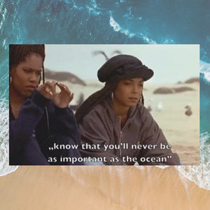 "you'll never be as important as the ocean"